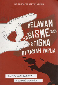 Melawan Rasisme dan Stigma di Tanah Papua