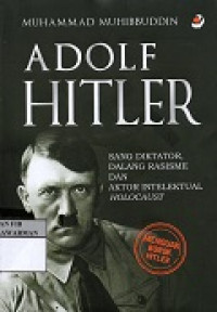 Adolf Hitler: sang diktator dalang rasisme dan aktor intelektual holocaust