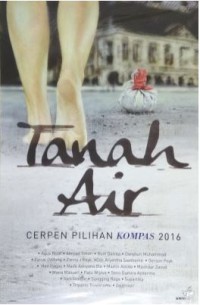 Tanah Air: Cerpen Pilihan Kompas 2016