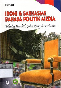 Ironi & Sarkasme Bahasa Politik Media