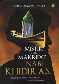 Mistik dan Makrifat Nabi Khidir. A.S