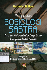 Pengantar Sosiologi Sastra: Teori dan Kritik terhadap Karya Sastra dilengkapi contoh Analisis