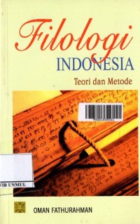 Filologi Indonesia : Teori dan Metode