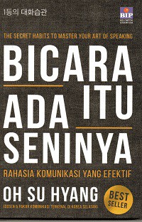 Bicara Itu Ada Seninya: Rahasia Komunikasi Yang Efektif