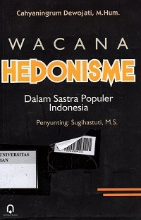 Wacana Hedonisme: dalam sastra populer indonesia