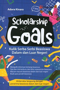 Scolarship Goals : Kulik Serba Serbi Beasiswa Dalam dan Luar Negeri