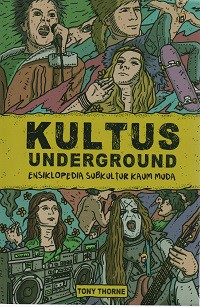 Kultus Underground : Ensiklopedia Subkultur Kaum Muda