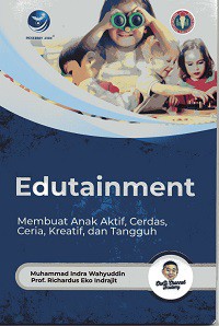 Edutainment: Membuat Anak Aktif, Cerdas, Ceria, Kreatif, dan Tangguh