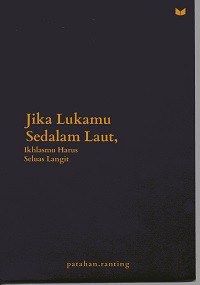 Jika Lukamu Sedalam Laut, Ikhkasmu Harus Seluas Langit