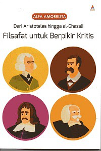 Dari Aristoteles Hingga Al-Ghazali Filsafat untuk Berpikir Kritis